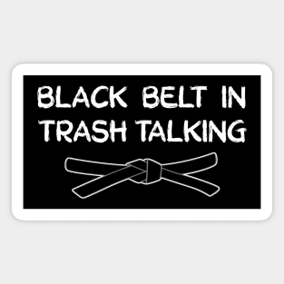 Black Belt in Trash Talking Magnet